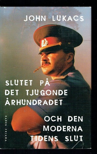 Slutet på det tjugonde århundradet och... (John Lukacs)