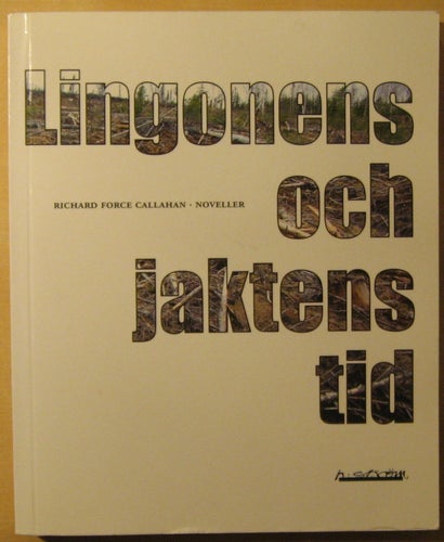 Lingonens och jaktens tid - Richard Force Callahan