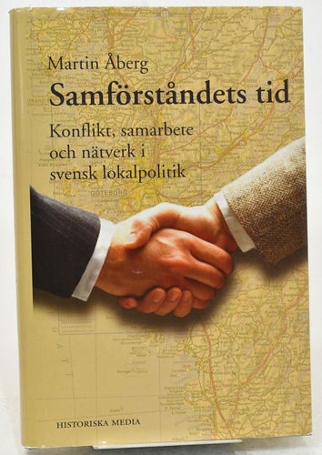 Samförståndets tid : svensk lokalpolitik / Martin Åberg.