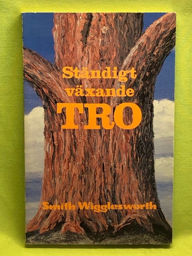 Ständigt växande tro / Wigglesworth, Smith
