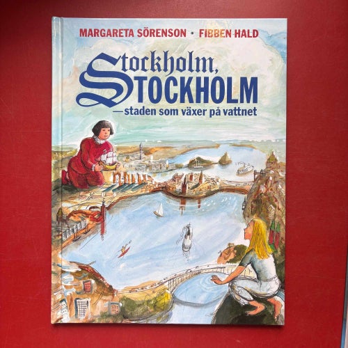 STOCKHOLM, STOCKHOLM -STADEN SOM VÄXER PÅ VATTNET Margareta Sörensson 1993