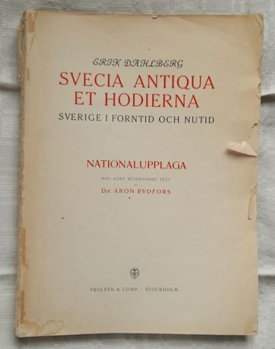 Svecia antiqua et hodierna. Erik Dahlberg. Sverige i forntid och nutid