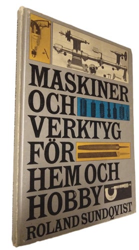 Maskiner och verktyg för hem och hobby av Roland Sundqvist, bok. Very Fine