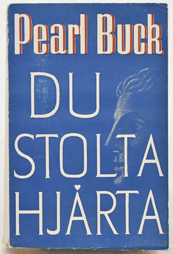 Du stolta hjärta. / Buck, Pearl