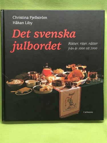 Det svenska julbordet rötter, riter, rätter : från år 1000 till 2000 / Fjellst