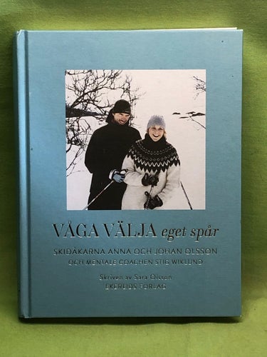 Våga välja eget spår skidåkarna Anna och Johan Olsson och mentale coachen Stig W