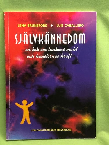 Självkännedom en bok om tankens makt och känslornas kraft / Brunefors, Lena