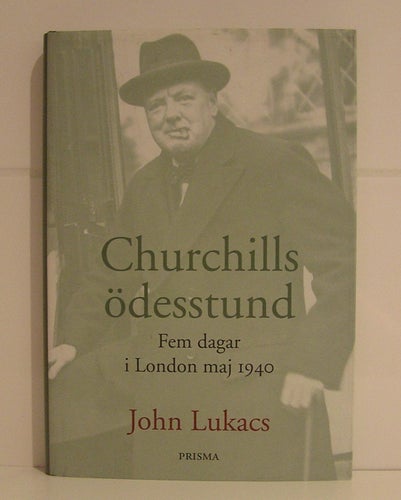 Churchills ödesstund. Fem dagar i London maj 1940. J Lukacs