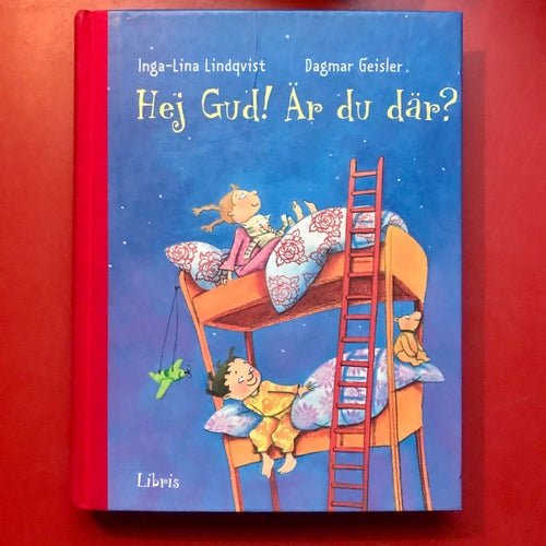 HEJ GUD! ÄR DU DÄR? Inga-Lina Lindqvist Dagmar Geisler 2009