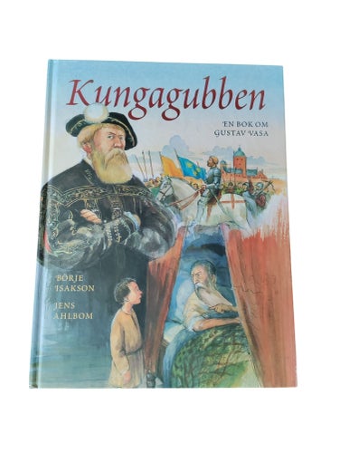 Kungagubben - En bok om Gustav Vasa av Börje Isakson och Jens Ahlbom - 1996