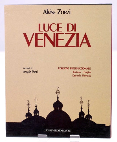 LUCE DI VENEZIA by Alvise Zorzi-First edition published 1988 in four languages