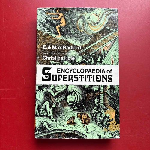 ENCYCLOPEDIA OF SUPERSTITIONS E.& M.A. Radford Christina Hole 1961