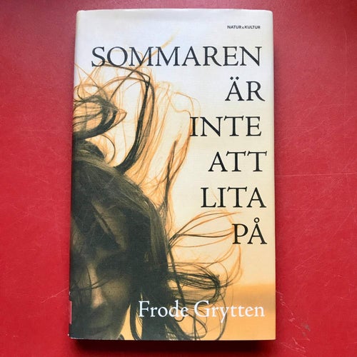 SOMMAREN ÄR INTE ATT LITA PÅ Frode Grytten 2007