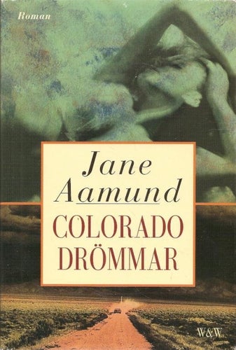 Jane Aamund: Colorado drömmar. Roman.