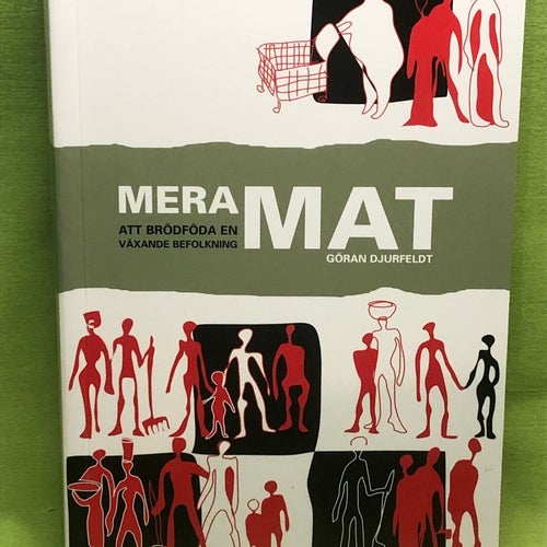 Mera mat att brödföda en växande befolkning / Djurfeldt, Göran