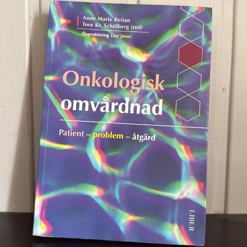 Onkologisk omvårdnad : Patient - problem - åtgärd av Anne Marie Reitan