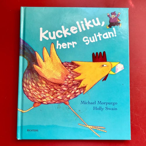 KUCKELIKU, HERR SULTAN! Michael Morpurgo Holly Swain 2004