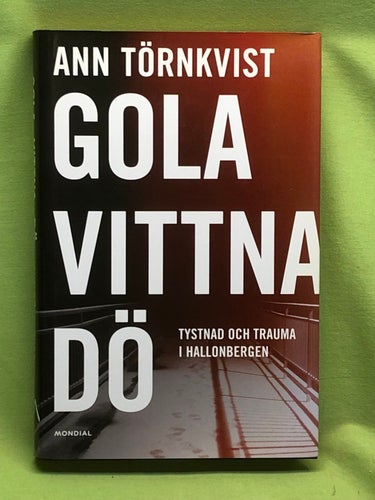 Gola, vittna, dö tystnad och trauma i Hallonbergen / Törnkvist, Ann