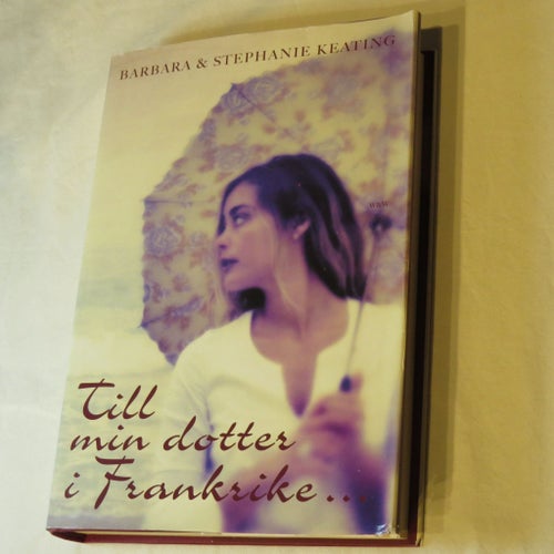 Till min dotter i Frankrike... av Barbara & Stephanie Keating