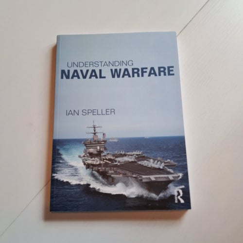 Understanding Naval Warfare - Ian Speller Ny/New Bok