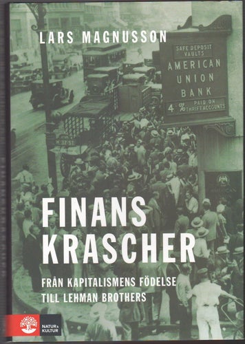 Finanskrascher: från kapitalismens födelse till Lehman Brothers / Lars Magnusson