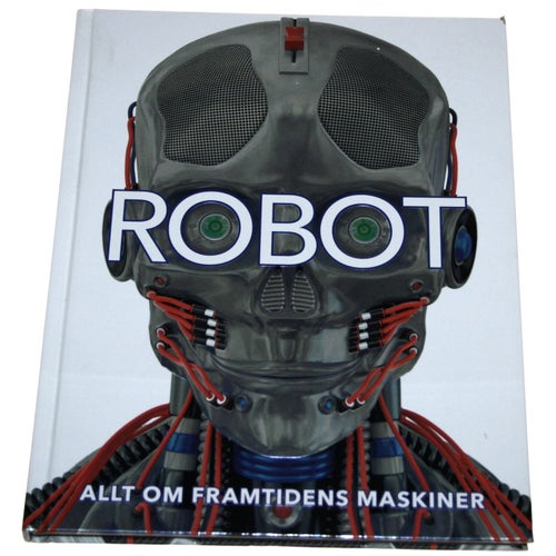 Robot - Allt om framtidens maskiner