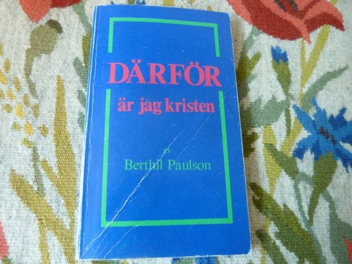 BERTHIL PAULSON, DÄRFÖR ÄR JAG KRISTEN, 1977, BOK