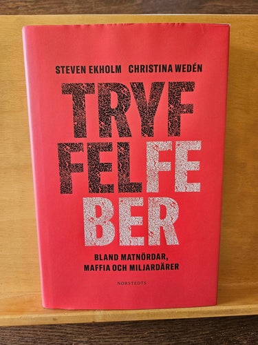 Tryffelfeber - bland matnördar, maffia och miljardärer, Ekholm & Wedén