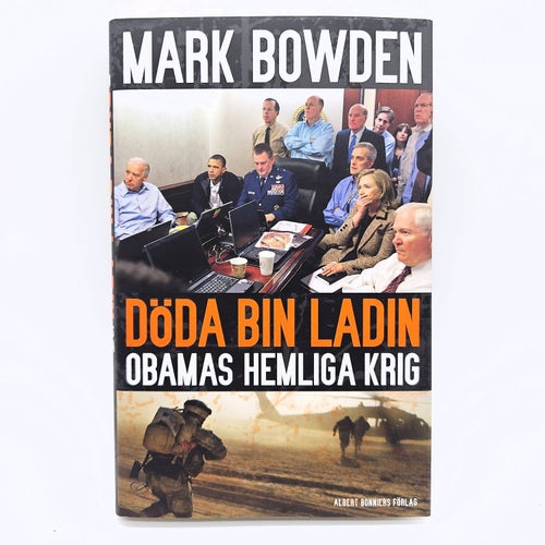 Döda Bin Ladin: Obamas hemliga krig - Mark Bowden