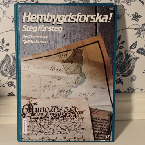 Hembygdsforska! steg för steg - av Per Clemensson & Kjell Andersson