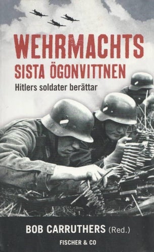 Wehrmachts sista ögonvittnen av Bob Carruthers