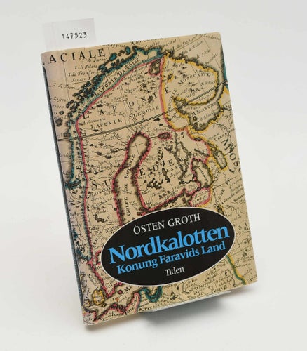 Nordkalotten : konung Faravids land / Östen Groth.
