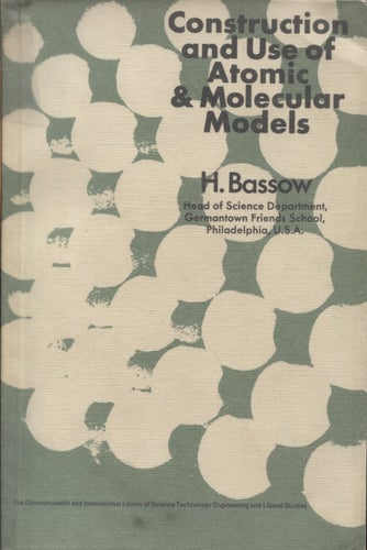 Construction and Use of Atomic and Molecular Models - H. Bassow