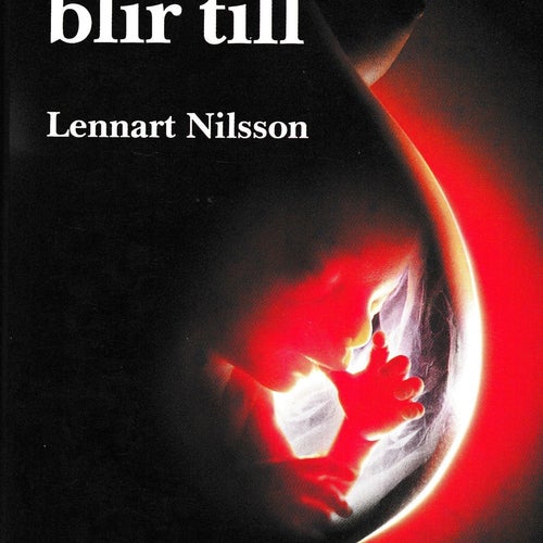 Ett barn blir till av Lennart Nilsson.
