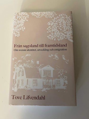 Från sagoland till framtidsland : om svensk identitet, utveckling och emigration