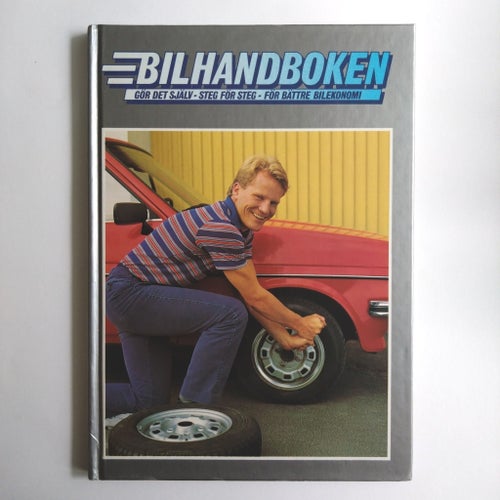 Bilhandboken: Gör det själv - Steg för steg - För bättre bilekonomi