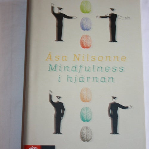 Mindfulness i hjärnan av Åsa Nilsonne, 2013