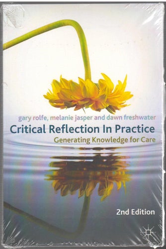 Critical Reflection in Practice: Generating Knowledge for Care / Gary Rolfe m.fl