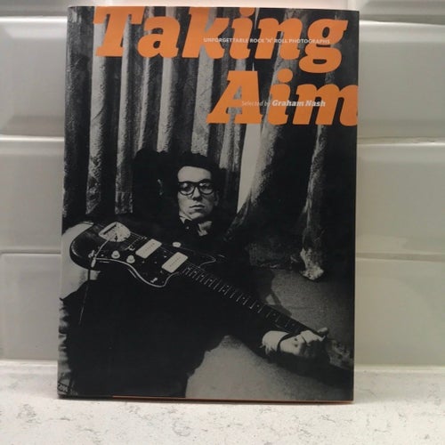 Taking Aim: Unforgettable Rock 'N' Roll Photographs av Graham Nash, 2009 inbund