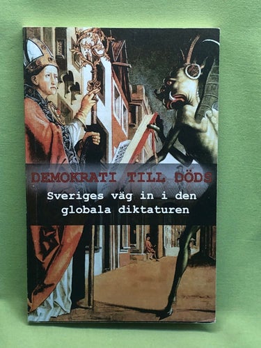 Demokrati till döds Sveriges väg in i den globala diktaturen / Hell, Kristoffe