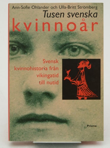 Tusen svenska kvinnoår : svensk kvinnohistoria från vikingatid till nutid / Ann-
