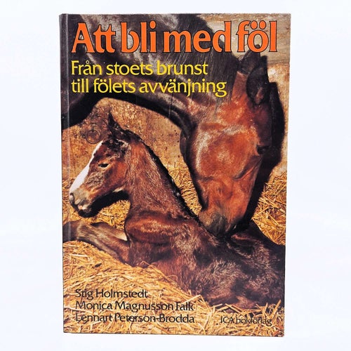 Att bli med föl: från stoets brunst till fölets avvänjning - Stig Holmstedt