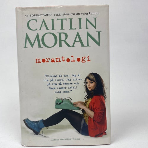 Morantologi av Caitlin Moran, 2013 | humor, feminism, kulturdebatt, inbunden