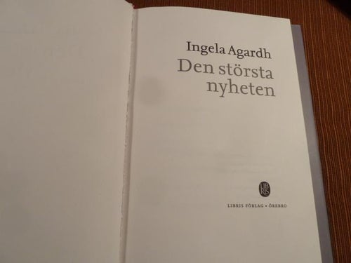 DEN STÖRSTA NYHETEN, I. AGARDH, 2008,  BÖCKER