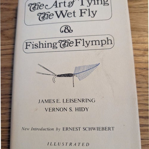 The Art of Tying The Wet Fly & Fishing The Flymph. Leisenring & Hidy