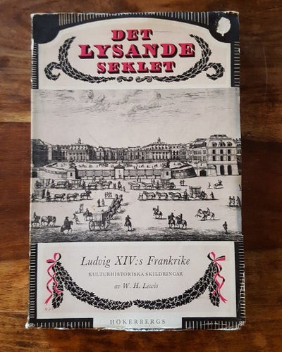 Det lysande seklet - Ludwig XIV:s Frankrike / Hökbergs Förlag 1955