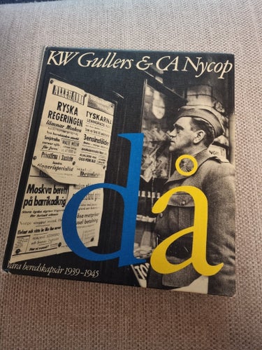 KW Gullers & CA Nycop - Våra beredskapsår 1939-1945