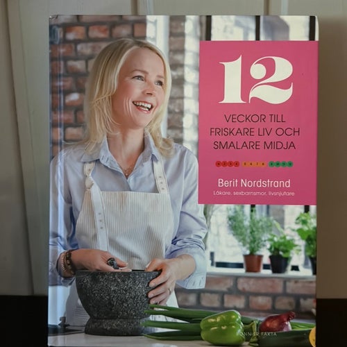 12 veckor till friskare liv och smalare midja - Berit Nordstrand