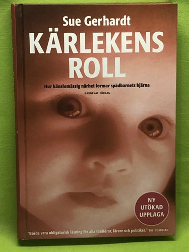 Kärlekens roll hur känslomässig närhet formar spädbarnets hjärna / Gerhardt, S