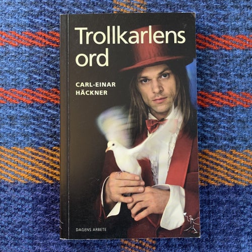 Signerad - Trollkarlens ord - Carl-Einar Häckner | BOK | Dagens Arbete 2007